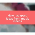 How I adapted ideas from music videos