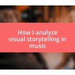 How I analyze visual storytelling in music