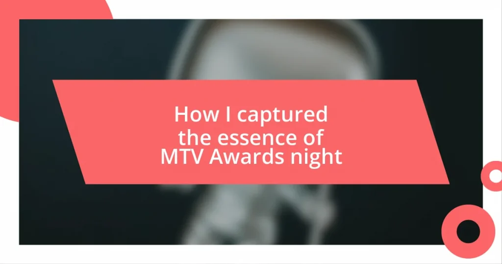 How I captured the essence of MTV Awards night