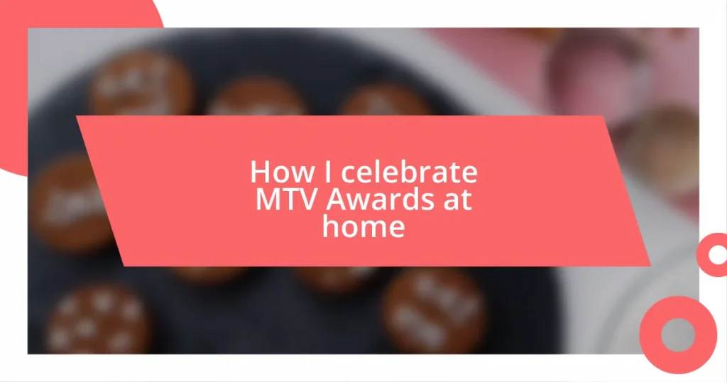 How I celebrate MTV Awards at home