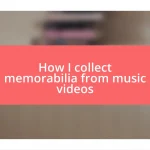 How I collect memorabilia from music videos