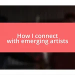 How I connect with emerging artists