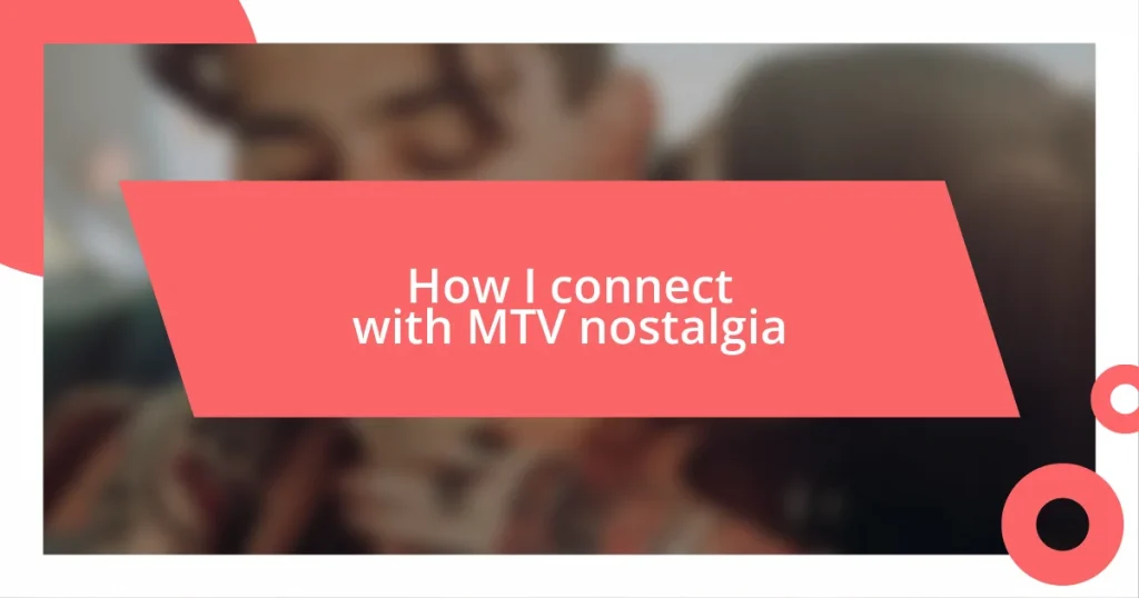 How I connect with MTV nostalgia