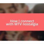 How I connect with MTV nostalgia