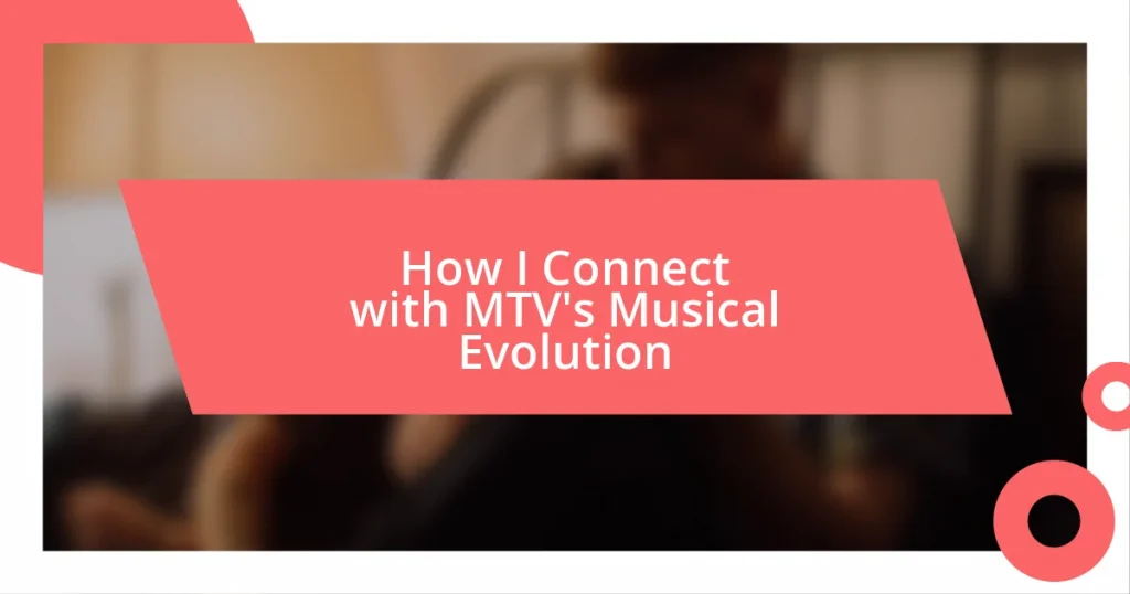 How I Connect with MTV’s Musical Evolution