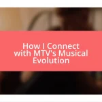 How I Connect with MTV’s Musical Evolution