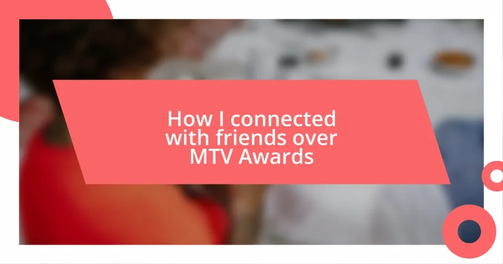 How I connected with friends over MTV Awards