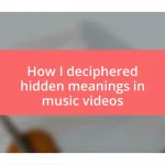 How I deciphered hidden meanings in music videos