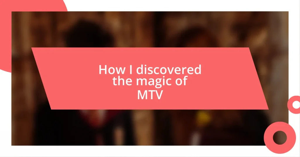 How I discovered the magic of MTV