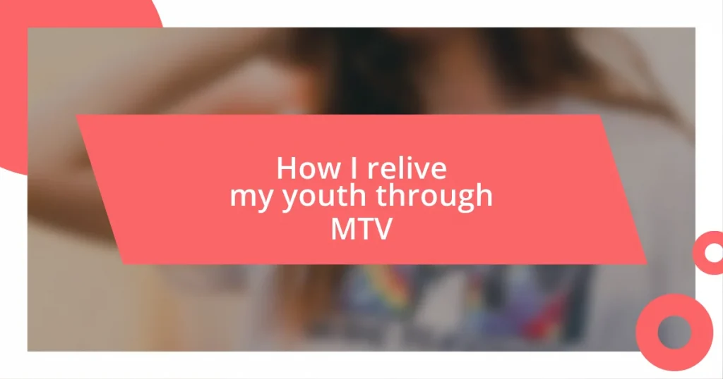 How I relive my youth through MTV