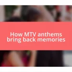 How MTV anthems bring back memories