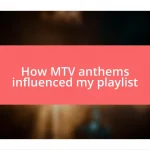 How MTV anthems influenced my playlist