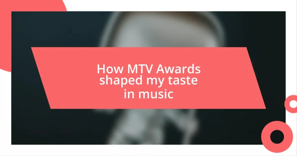 How MTV Awards shaped my taste in music