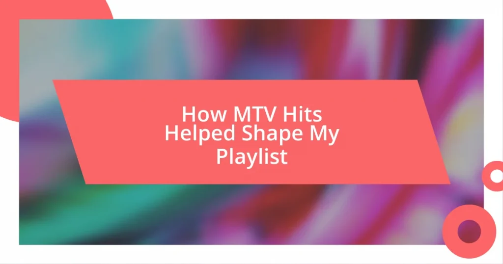 How MTV Hits Helped Shape My Playlist