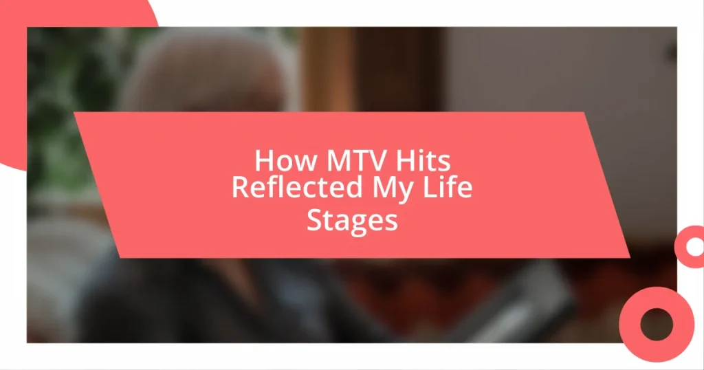 How MTV Hits Reflected My Life Stages