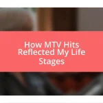 How MTV Hits Reflected My Life Stages