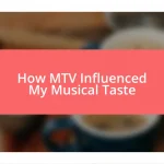 How MTV Influenced My Musical Taste