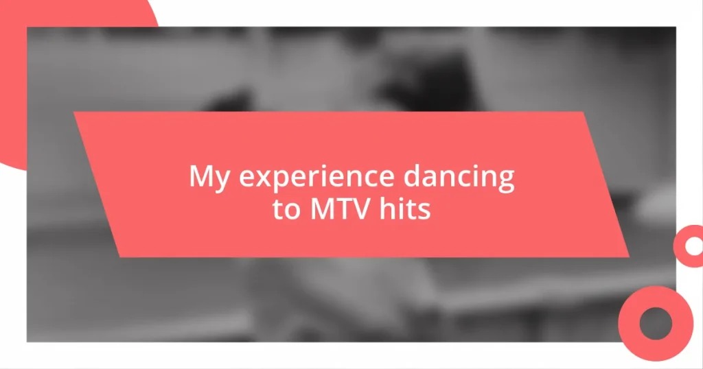 My experience dancing to MTV hits