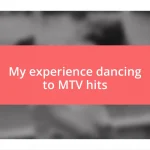 My experience dancing to MTV hits