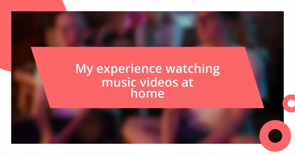 My experience watching music videos at home