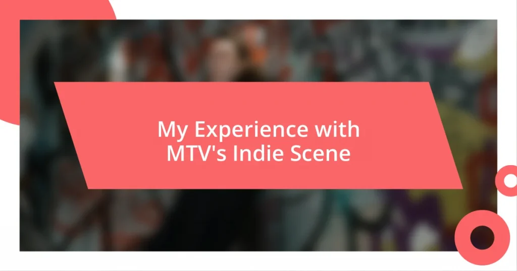 My Experience with MTV’s Indie Scene