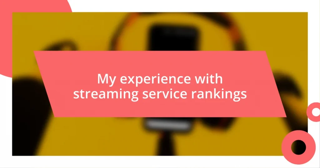 My experience with streaming service rankings