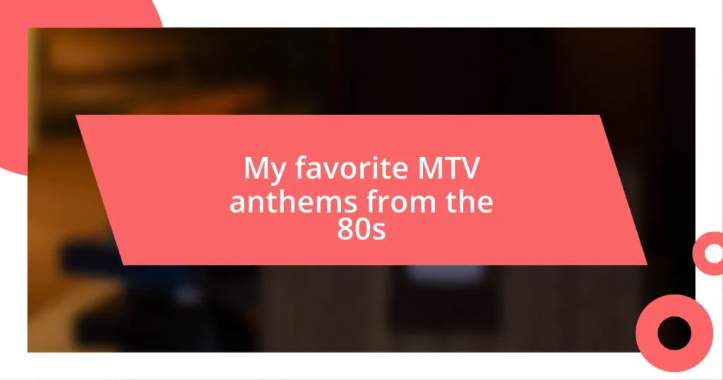 My favorite MTV anthems from the 80s