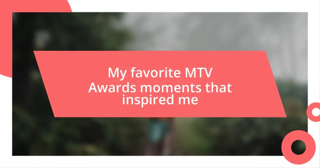 My favorite MTV Awards moments that inspired me