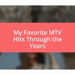 My Favorite MTV Hits Through the Years