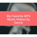 My Favorite MTV Music Videos by Genre