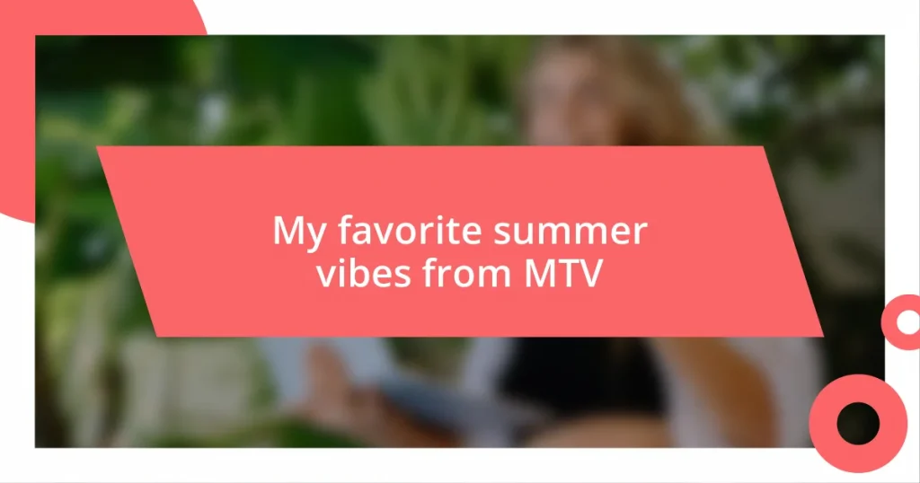 My favorite summer vibes from MTV