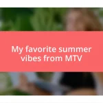 My favorite summer vibes from MTV