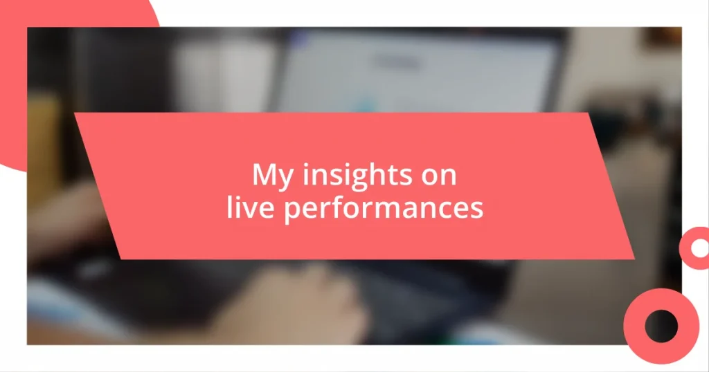 My insights on live performances