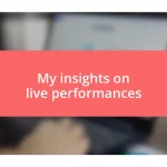 My insights on live performances