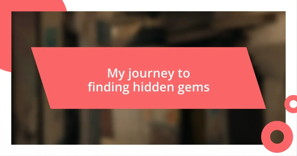 My journey to finding hidden gems