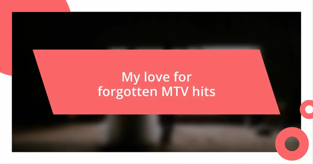 My love for forgotten MTV hits