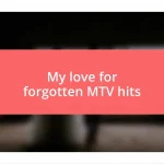 My love for forgotten MTV hits