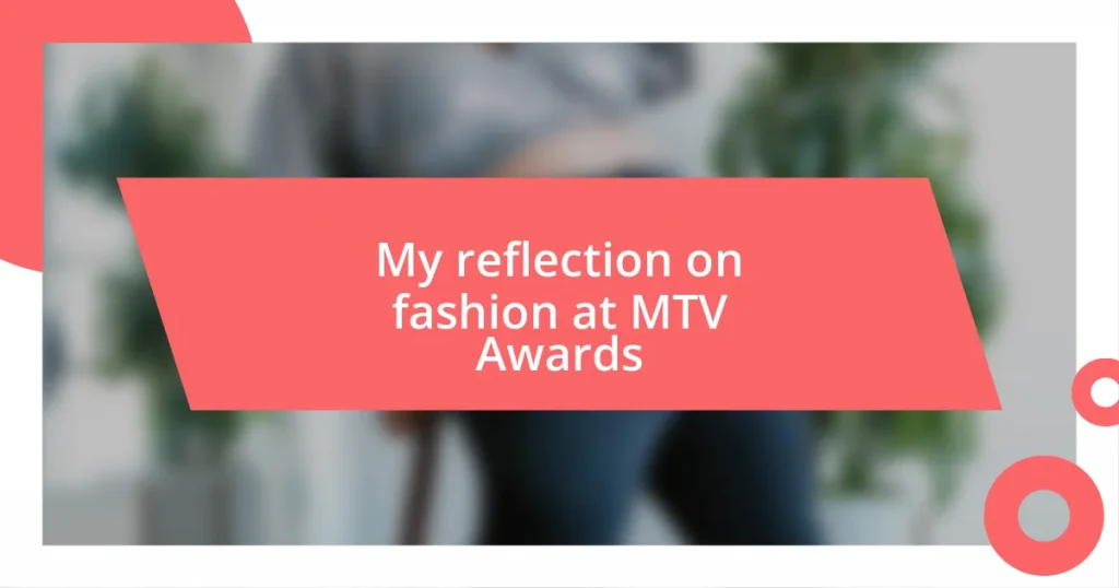 My reflection on fashion at MTV Awards