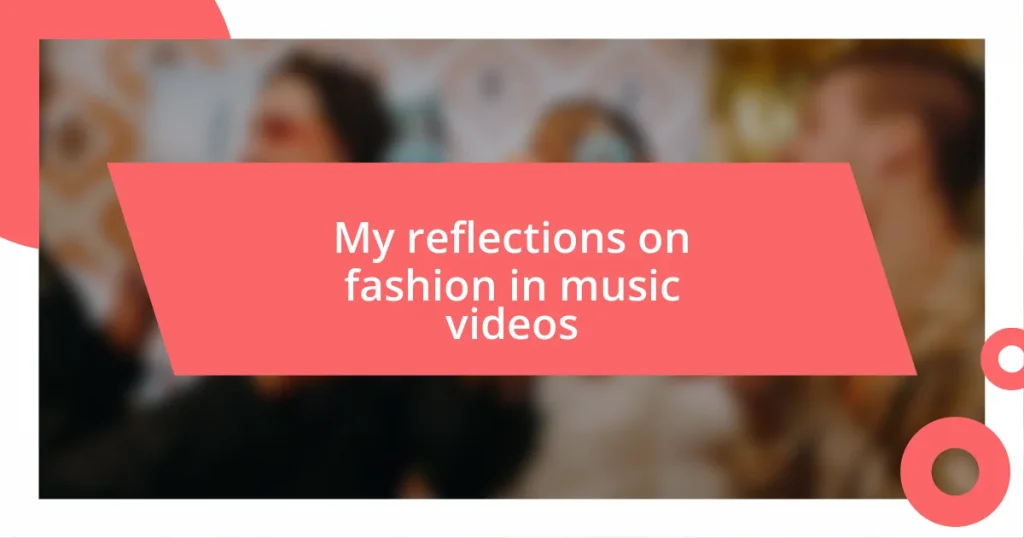 My reflections on fashion in music videos