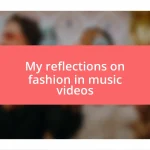 My reflections on fashion in music videos