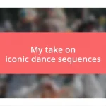 My take on iconic dance sequences