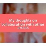 My thoughts on collaboration with other artists