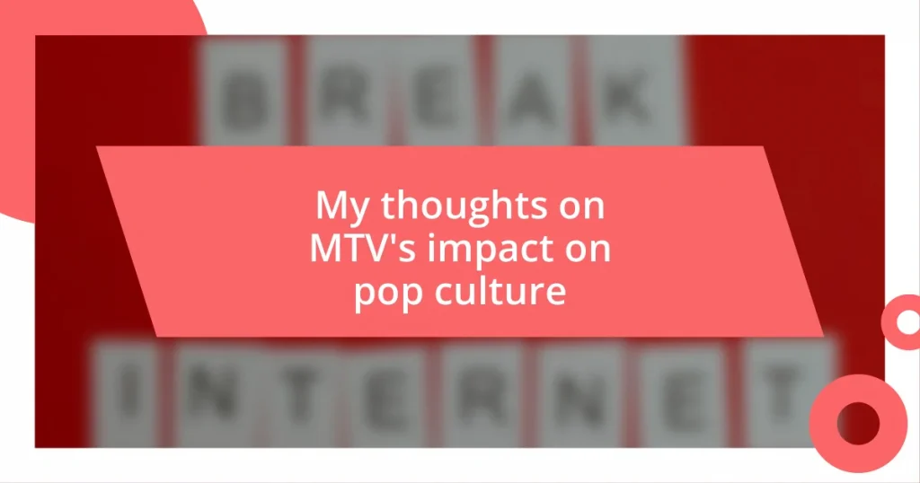 My thoughts on MTV’s impact on pop culture