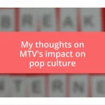 My thoughts on MTV’s impact on pop culture