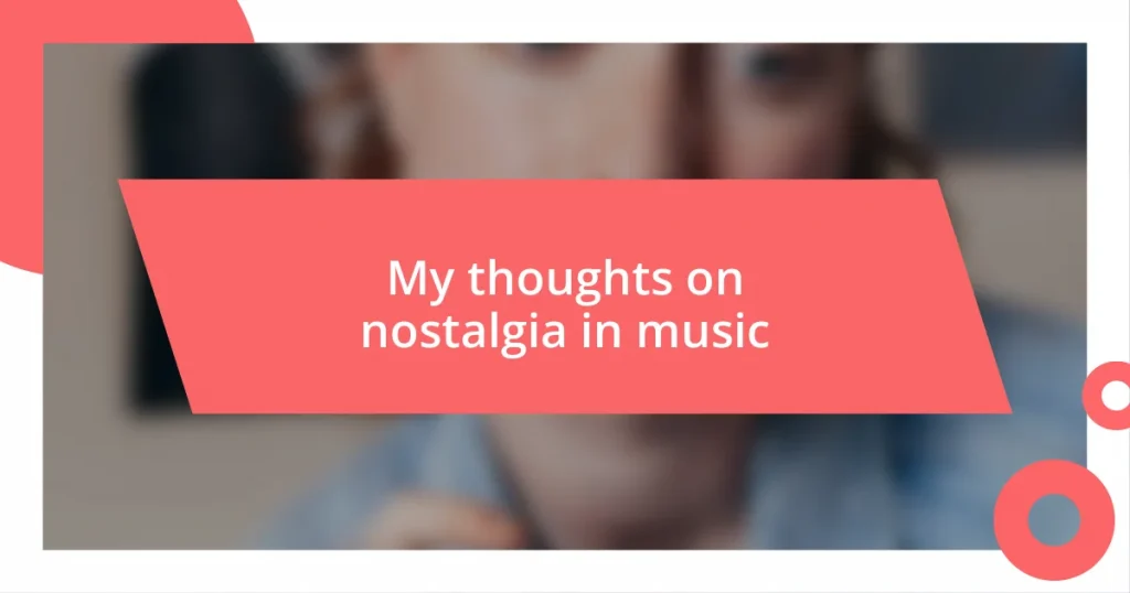 My thoughts on nostalgia in music