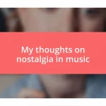 My thoughts on nostalgia in music