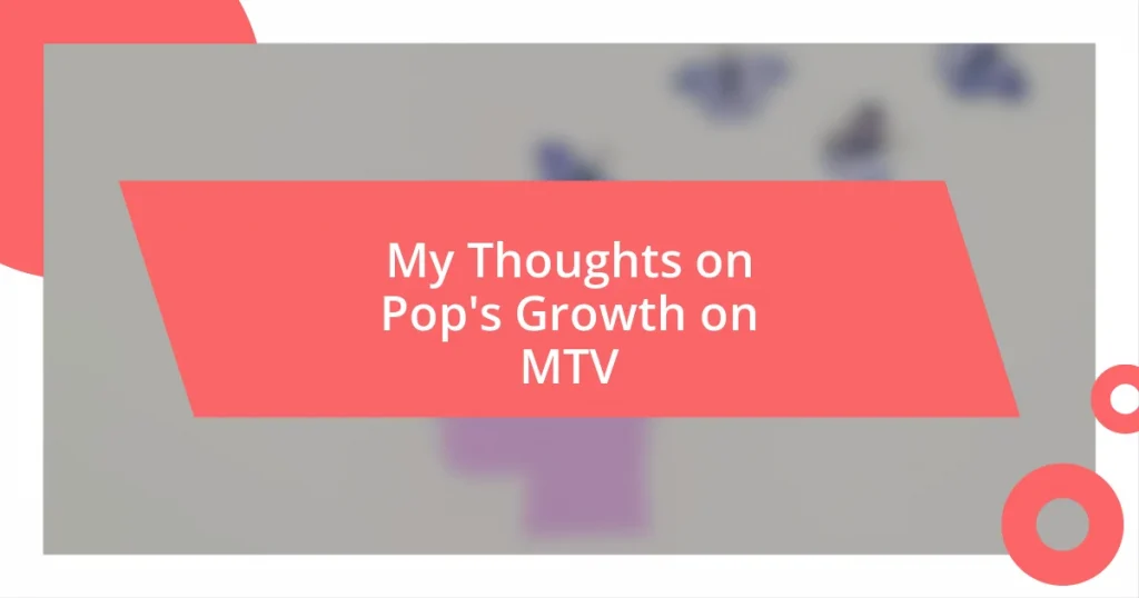 My Thoughts on Pop’s Growth on MTV