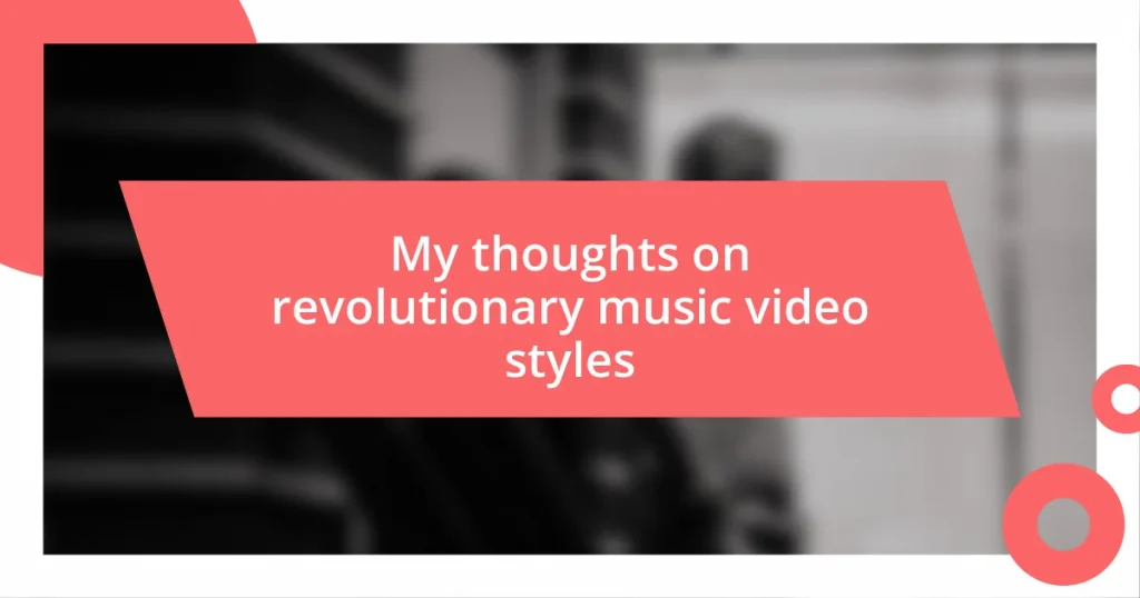 My thoughts on revolutionary music video styles