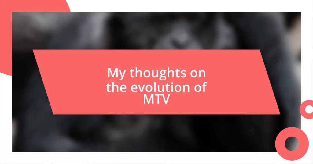 My thoughts on the evolution of MTV