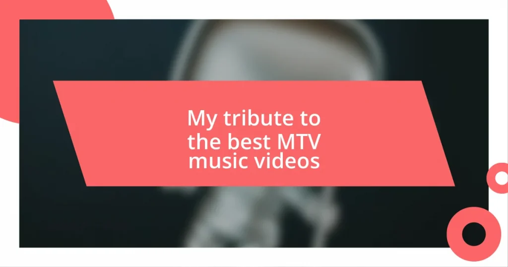 My tribute to the best MTV music videos